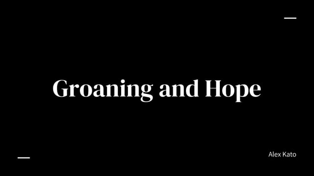 Groaning and Hope