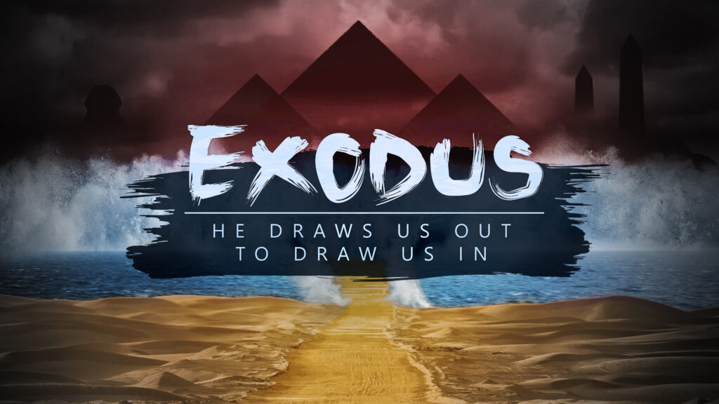 Exodus: He draws us out to draw us in