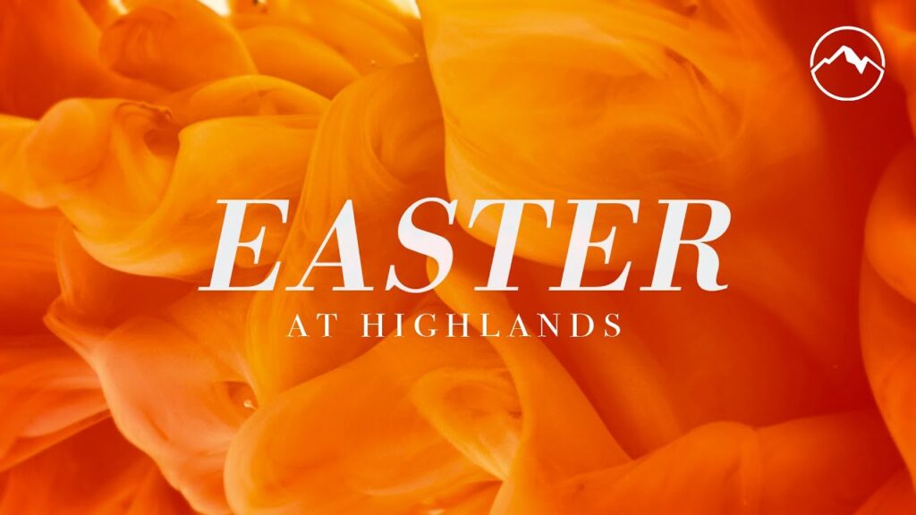Easter at Highlands 2021