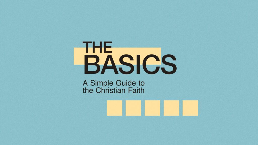 The Basics: A Simple Guide to the Christian Faith