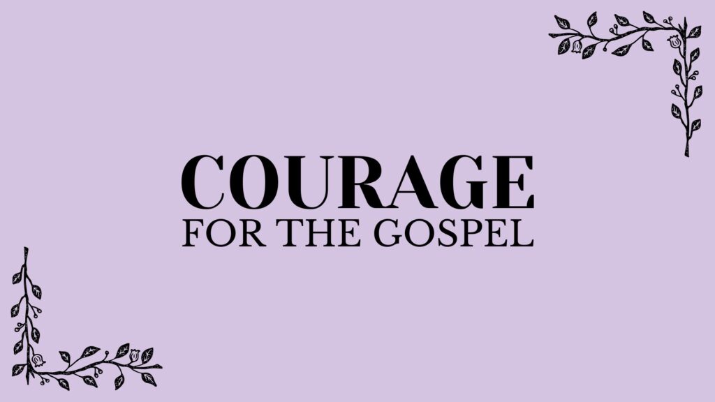 Courage for the Gospel